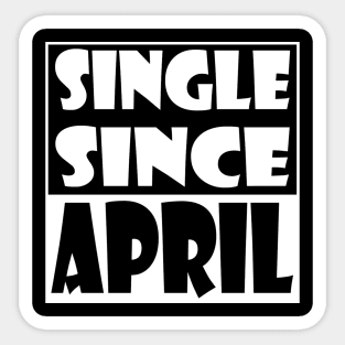 Single Since April Sticker